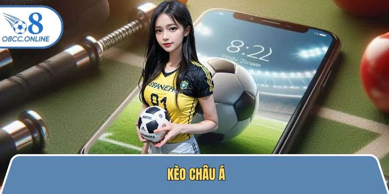 Giới thiệu hiểu đơn giản về kèo châu Á